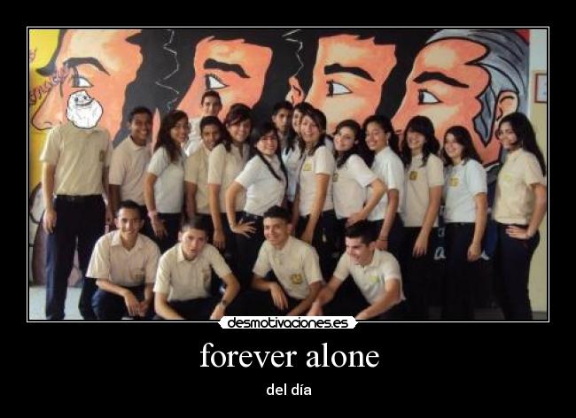 forever alone - del día