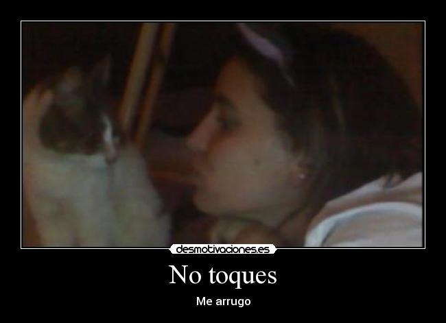 No toques - Me arrugo