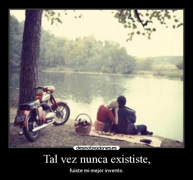 Tal vez nunca exististe, - 