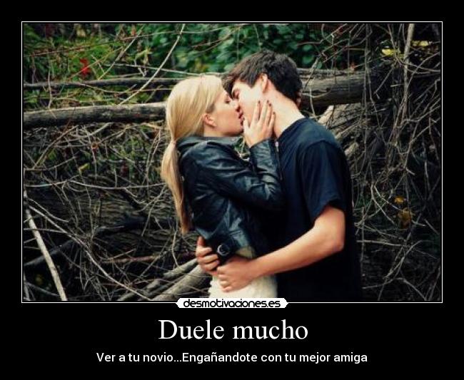 Duele mucho - Ver a tu novio...Engañandote con tu mejor amiga