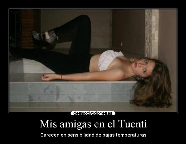 Mis amigas en el Tuenti - Carecen en sensibilidad de bajas temperaturas