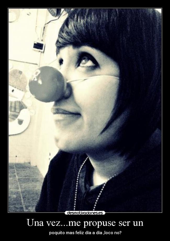 Una vez...me propuse ser un - 