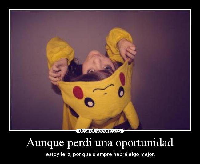 Aunque perdí una oportunidad -