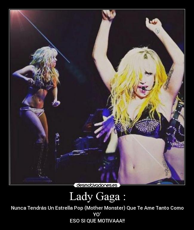 Lady Gaga : - 