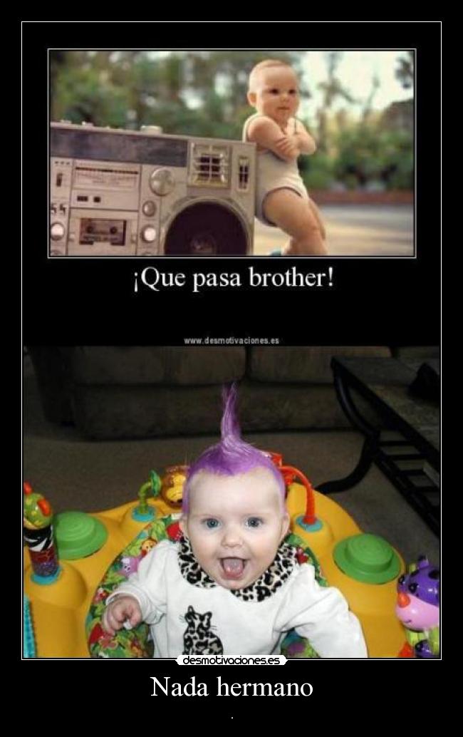 Nada hermano -