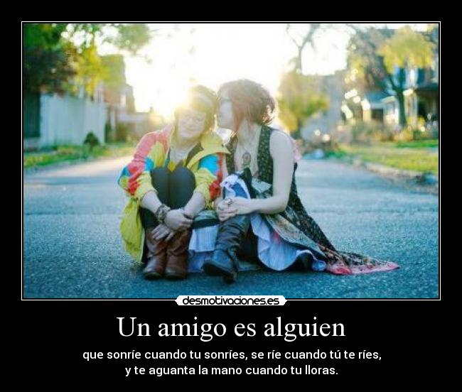 Un amigo es alguien -