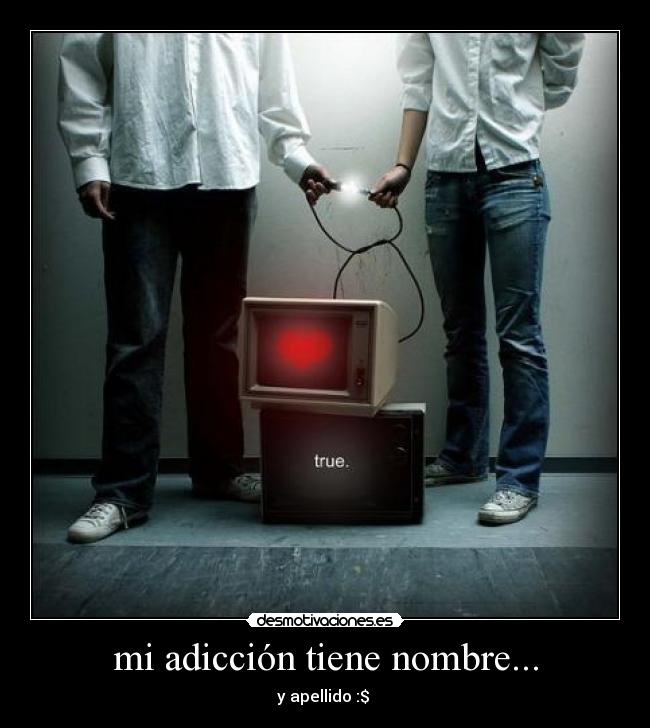 mi adicción tiene nombre... - 