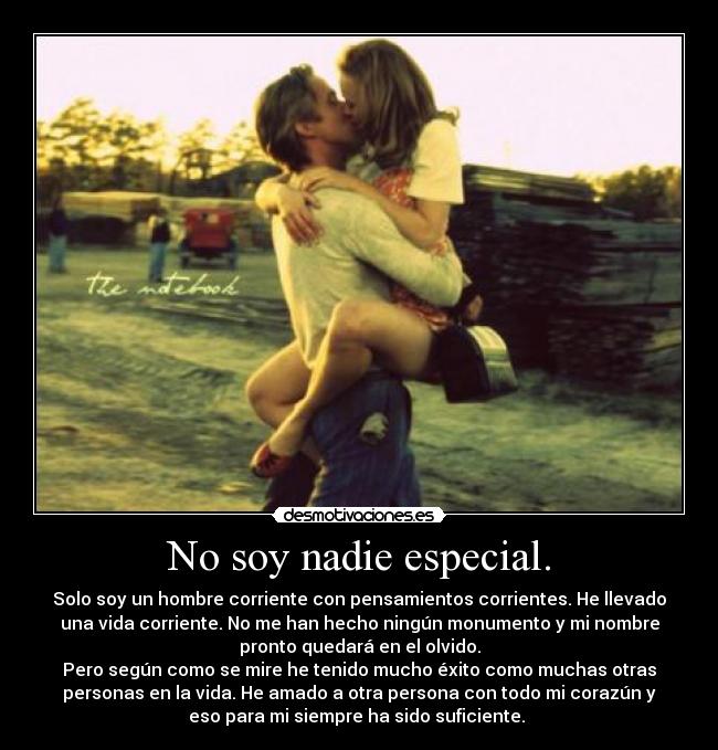 No soy nadie especial. -
