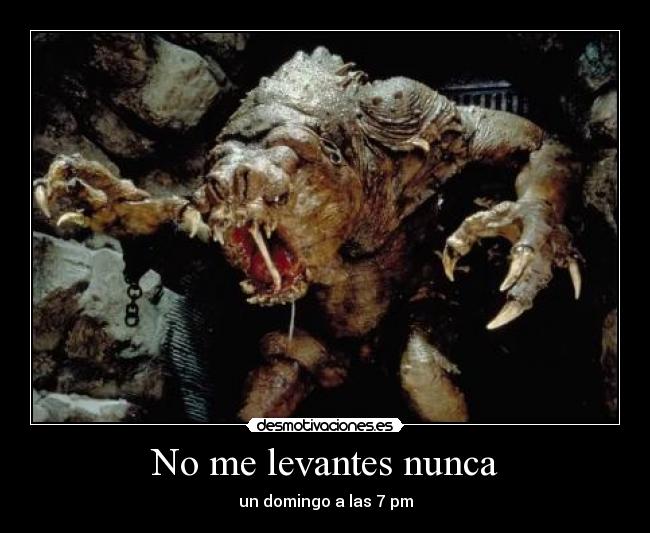 No me levantes nunca -