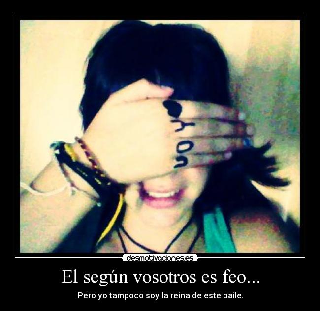 El según vosotros es feo... - 