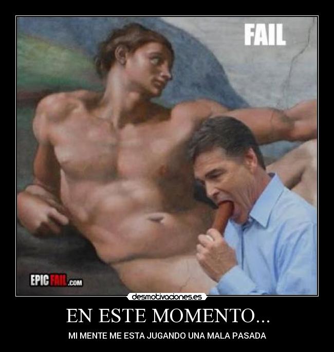 EN ESTE MOMENTO... - MI MENTE ME ESTA JUGANDO UNA MALA PASADA