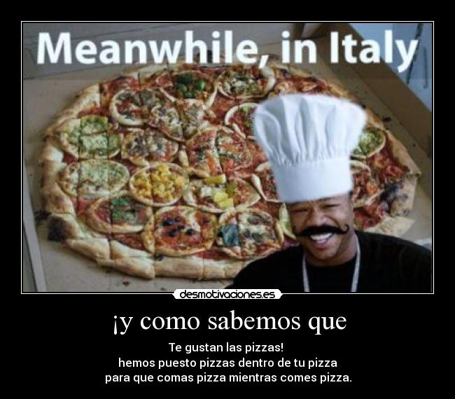 ¡y como sabemos que - 