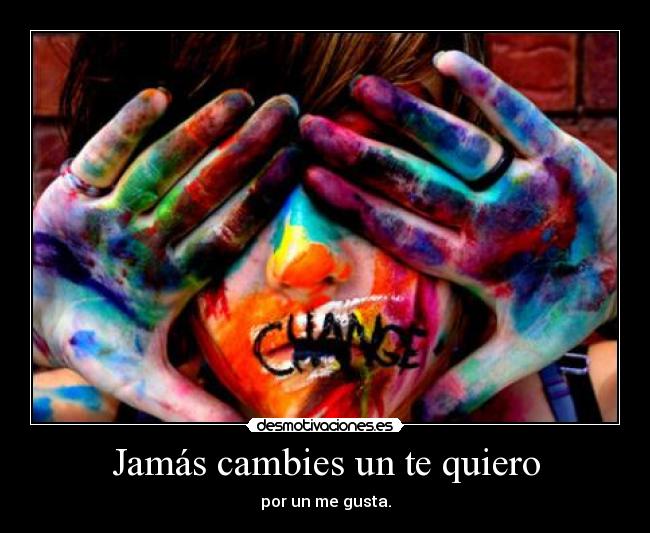 Jamás cambies un te quiero -