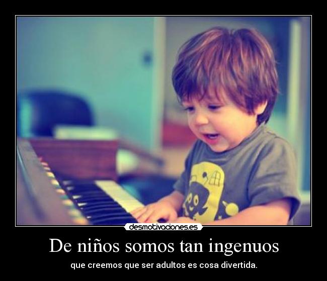 De niños somos tan ingenuos -