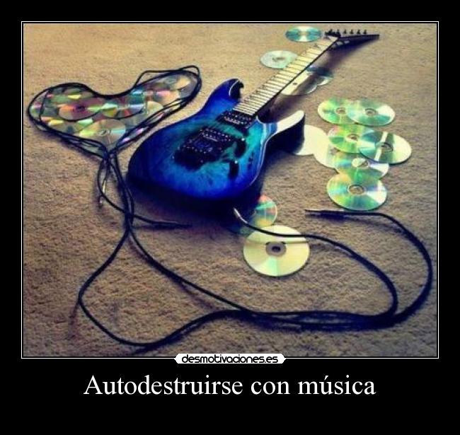 Autodestruirse con música -