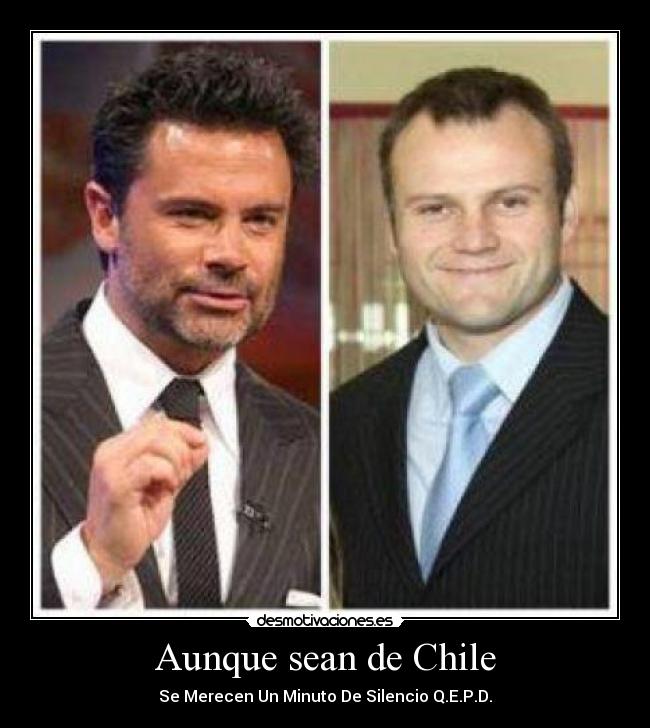 Aunque sean de Chile - Se Merecen Un Minuto De Silencio Q.E.P.D.