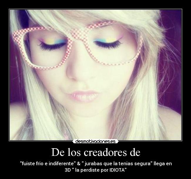 De los creadores de -