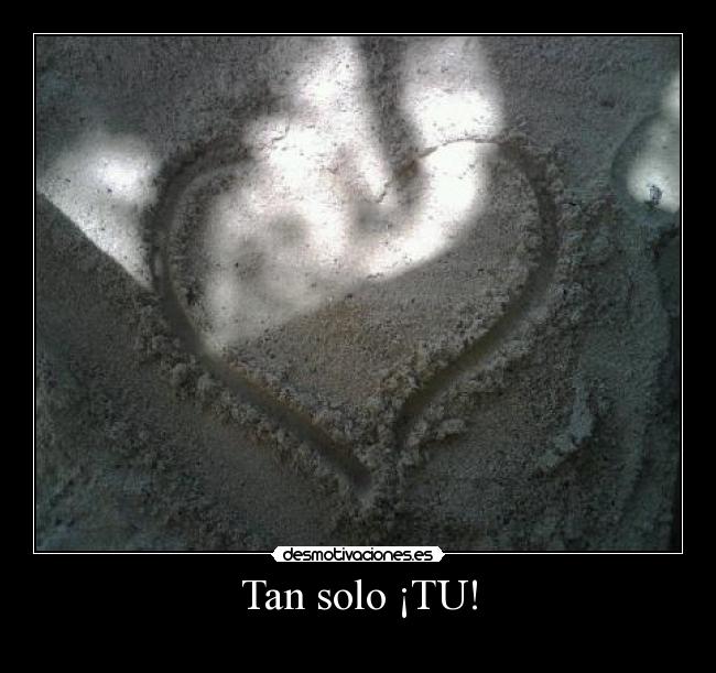 Tan solo ¡TU! -