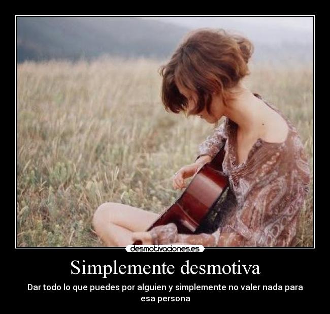 Simplemente desmotiva -