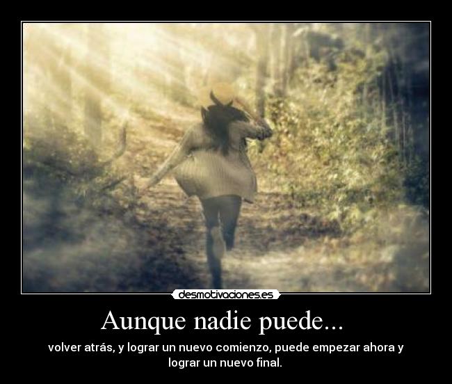 Aunque nadie puede... -