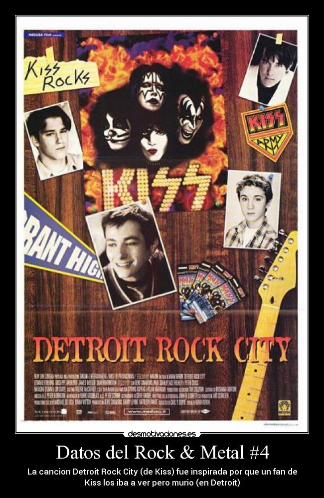 Datos del Rock & Metal #4 - La cancion Detroit Rock City (de Kiss) fue inspirada por que un fan de
Kiss los iba a ver pero murio (en Detroit)