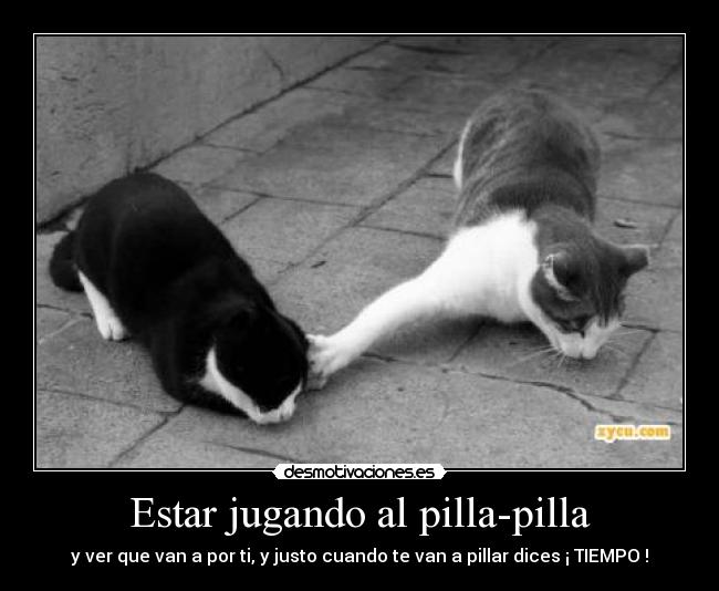 Estar jugando al pilla-pilla -