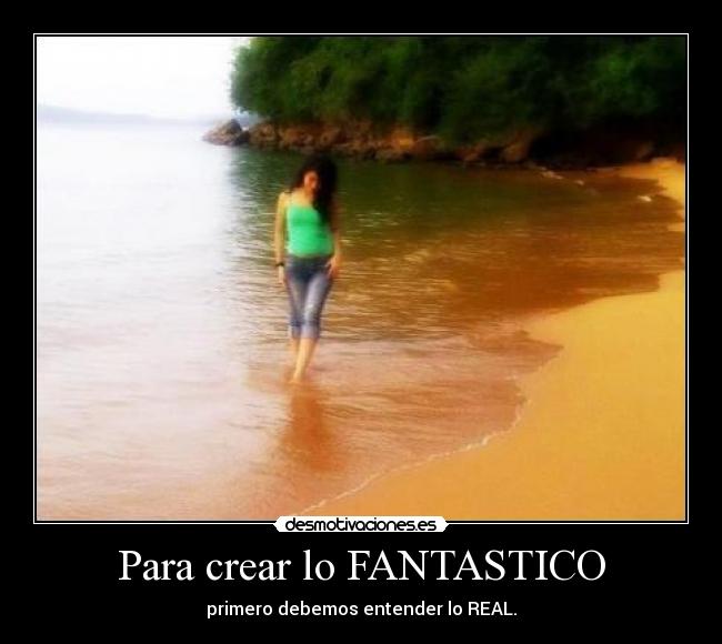 Para crear lo FANTASTICO -