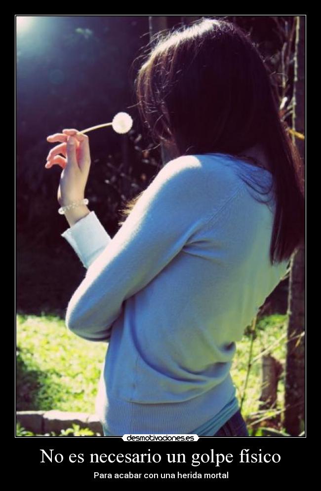 No es necesario un golpe físico - Para acabar con una herida mortal