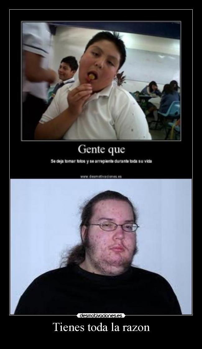 Tienes toda la razon -