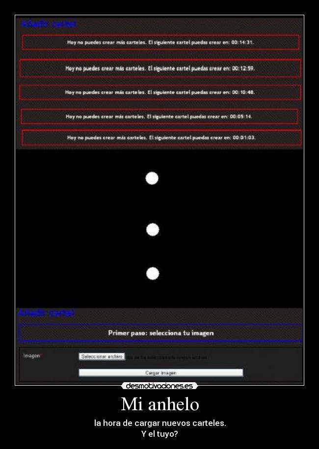 Mi anhelo - la hora de cargar nuevos carteles.
Y el tuyo?