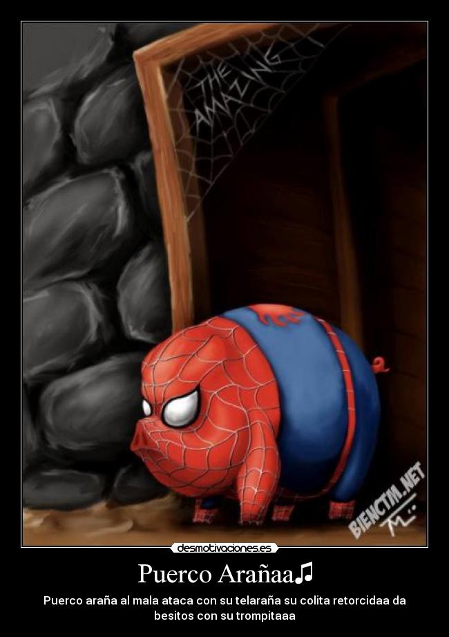 Puerco Arañaa♫ - Puerco araña al mala ataca con su telaraña su colita retorcidaa da
besitos con su trompitaaa♫