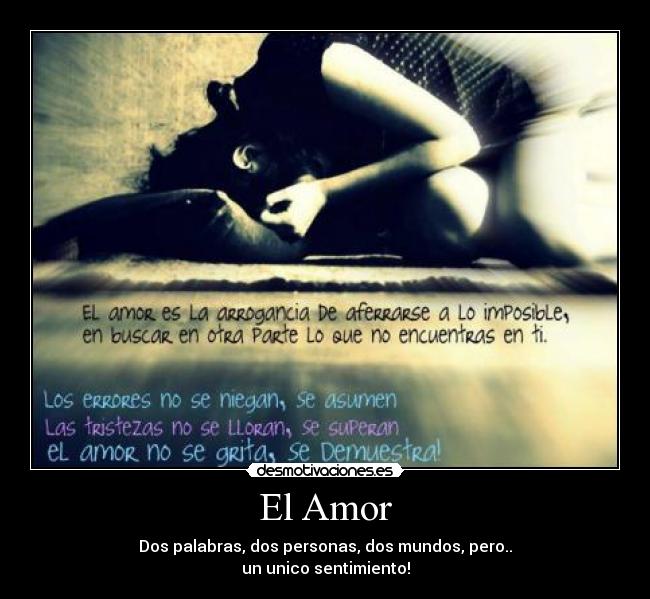 El Amor - Dos palabras, dos personas, dos mundos, pero..
un unico sentimiento!