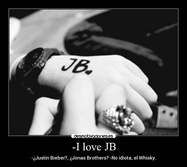 -I love JB -