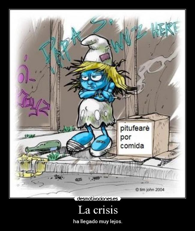 La crisis - ha llegado muy lejos.