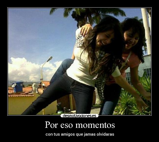 Por eso momentos -
