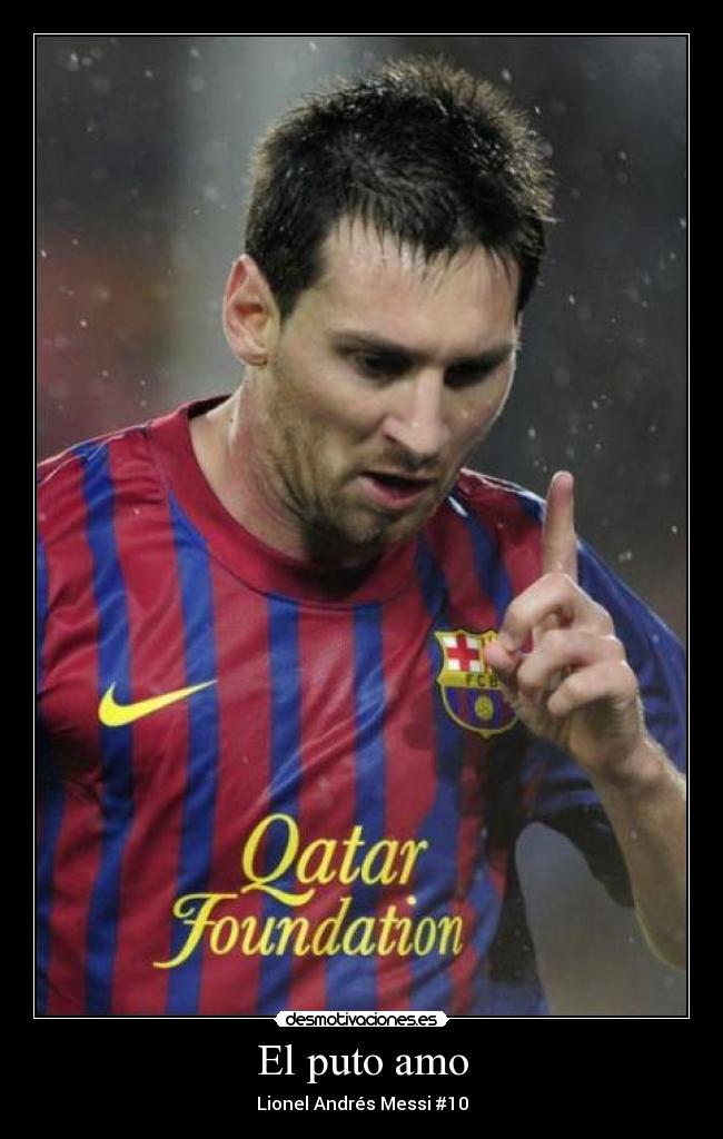 El puto amo - Lionel Andrés Messi #10