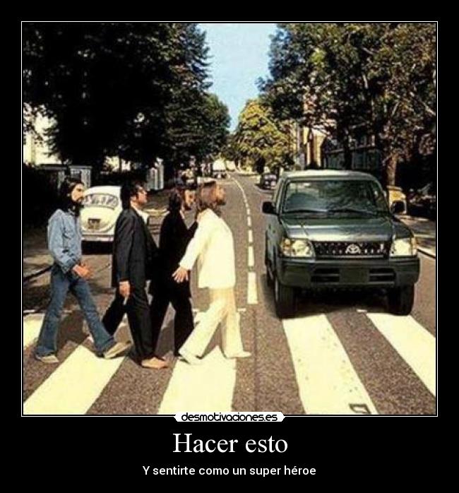 Hacer esto - Y sentirte como un super héroe