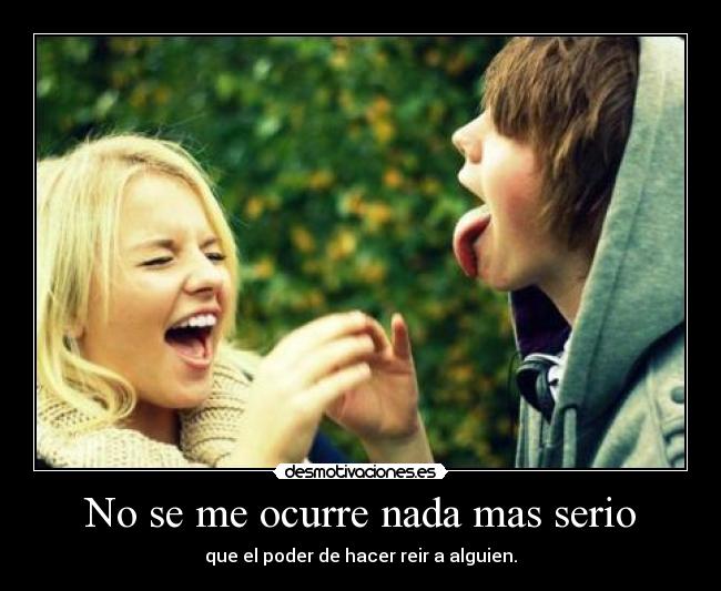 No se me ocurre nada mas serio - 