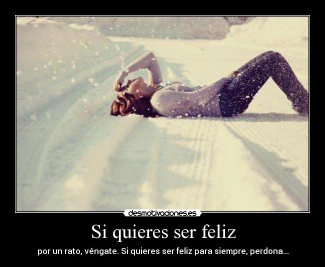 Si quieres ser feliz - 
