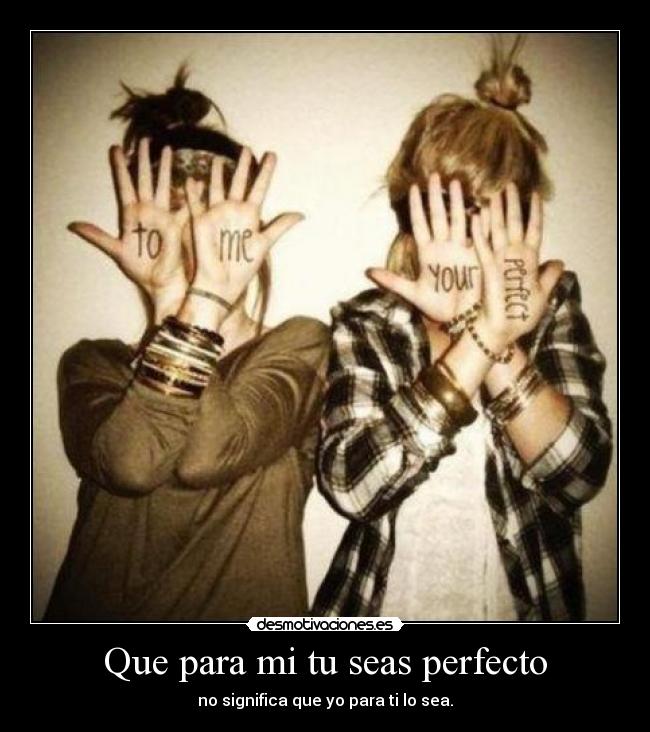 Que para mi tu seas perfecto -