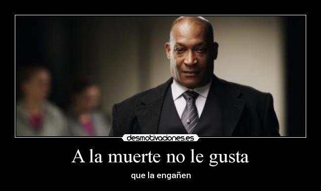 A la muerte no le gusta -
