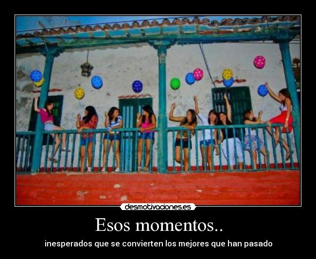 Esos momentos.. -