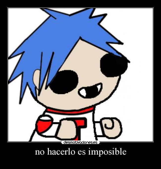 no hacerlo es imposible -
