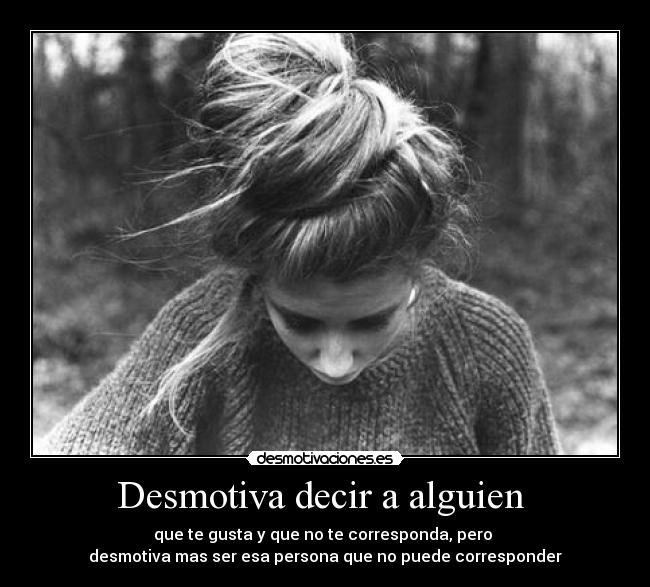 Desmotiva decir a alguien -