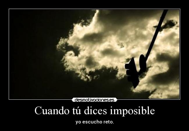 Cuando tú dices imposible - 