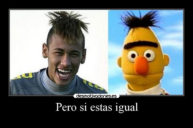 Pero si estas igual -