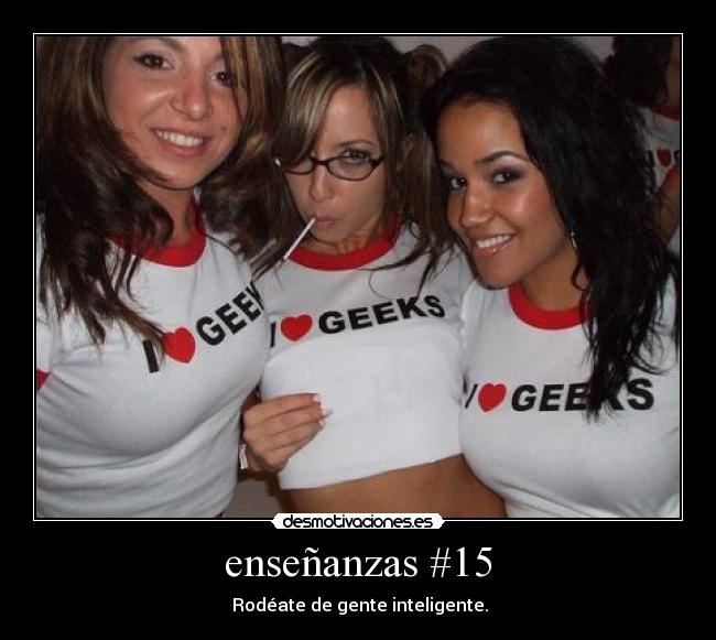 enseñanzas #15 -  Rodéate de gente inteligente.