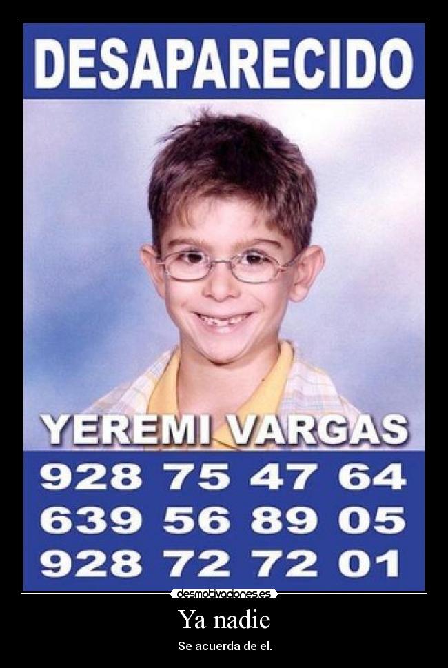 Ya nadie - Se acuerda de el.