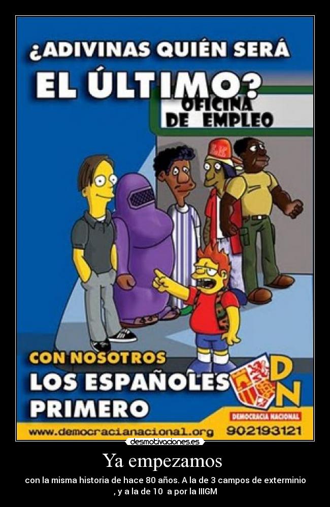 Ya empezamos - con la misma historia de hace 80 años. A la de 3 campos de exterminio
, y a la de 10 a por la IIIGM