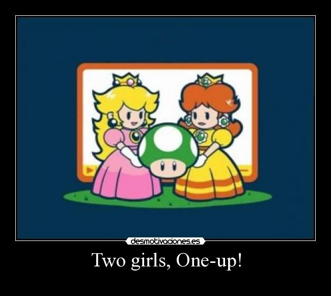 Two girls, One-up! -
